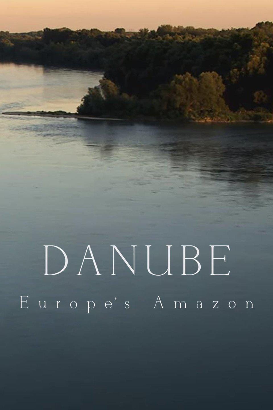 多瑙河：欧洲的亚马逊 Danube: Europe's Amazon