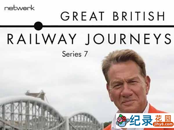旅行纪录片《英国铁路纪行  Great British Railway Journeys》第7季 720P/1080i高清纪录片资源百度云盘下载