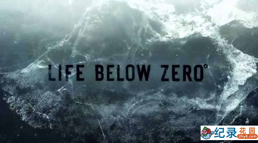 冰原生存挑战纪录片《零度以下的生活 Life Below Zero》第12季全12集中字 纪录片解说素材百度云盘下载 720P/MKV/13.6G