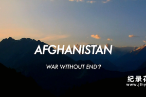BBC战争历史纪录片《阿富汗:无休止的战争 Afghanistan War Without End》全3集 720P/1080i高清纪录片百度云