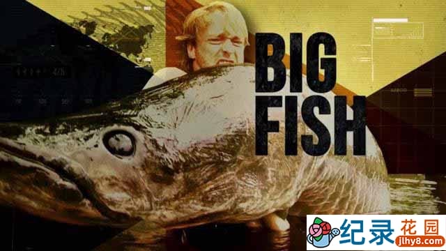 探索频道户外捕鱼纪录片《巨鱼钓手 Big Fish Man》全6集 720P/1080i高清纪录片百度云下载