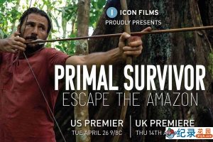 国家地理荒野求生纪录片《原始求生记 Primal Survivor》第4季全3集中字 纪录片解说素材百度云盘下载 1080P/MKV/10.1G