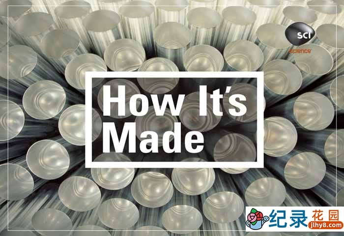 探索频道科普纪录片《制造的原理 造物小百科 How Its Made》第15-18季部分中字 1080P高清自媒体解说素材百度云盘下载