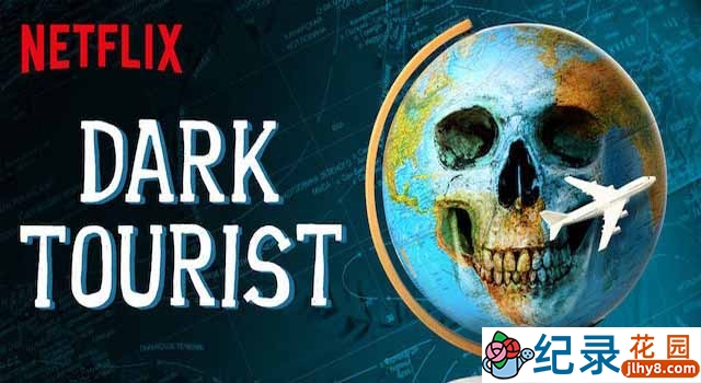 NetFlix恐怖旅游景点纪录片《黑暗系游客 Dark Tourist》第1季 720P/1080i高清纪录片资源百度云盘下载 未成年及胆小者勿看