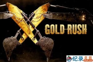 探索频道淘金纪录片《金矿的赌注 Gold rush》第5季中字 1080P高清自媒体解说素材百度云盘下载