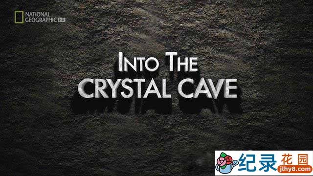国家地理户外探险纪录片《探秘墨西哥水晶洞穴 Into The Crystal Caves》全1集 720P/1080i高清纪录片百度云下载