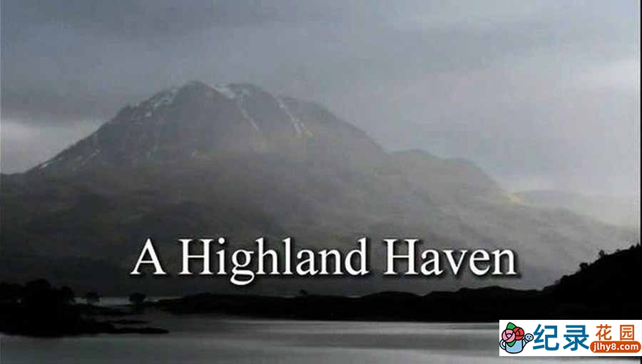 BBC自然生态纪录片《自然世界：苏格兰高地栖息地 Natural World: A Highland Haven》全1集中字 纪录片资源百度云盘下载 720P/MP4/1.8G