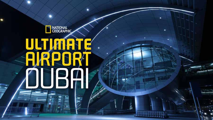 国家地理土豪工程纪录片《迪拜终极机场 Ultimate Airport Dubai》第3季全10集中字 纪录片解说素材百度云盘下载 720P/MKV/13.8G