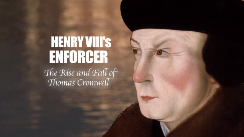 亨利八世的执行官：托马斯·克伦威尔的沉浮 Henry VIII's Enforcer: The Rise and Fall of Thomas Cromwell