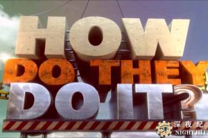 探索频道人类伟大制造纪录片《生活科技大解密 How Do They Do It》第12-16季中字 1080P高清自媒体解说素材百度云盘下载