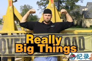 探索频道大型人造奇迹纪录片《超级大机具 Really Big Things》全2季中字1080P纪录片资源百度云盘下载