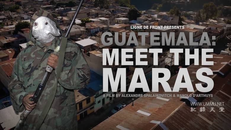 危地马拉：遇见马拉斯 Guatemala: Meet the Maras