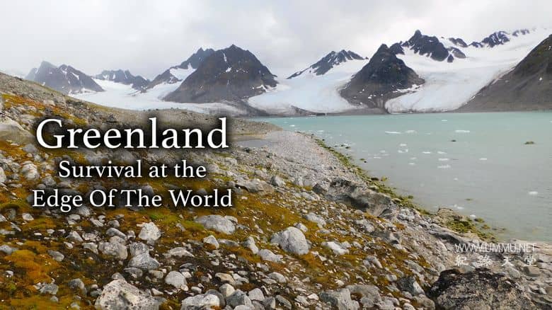 格陵兰岛：边缘生存 Greenland: Survival at the Edge