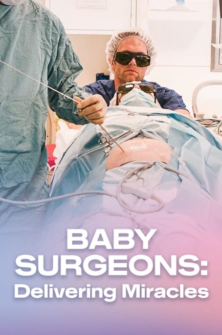 婴儿外科医生实录 第一季 Baby Surgeons: Delivering Miracles Season 1