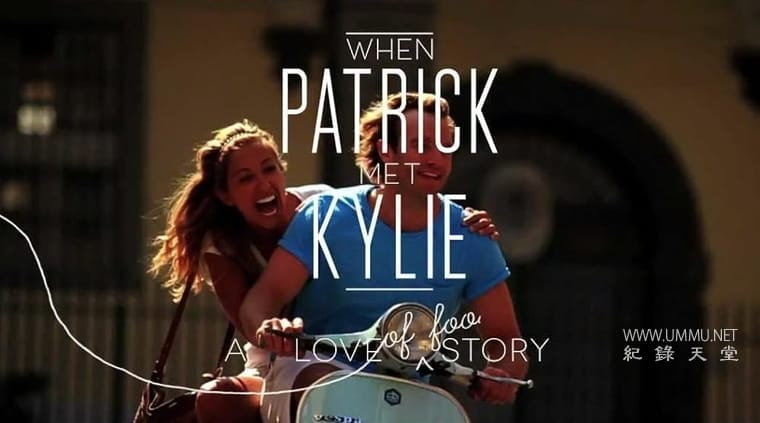 意大利美味邂逅 When Patrick Met Kylie: A Love of Food Story