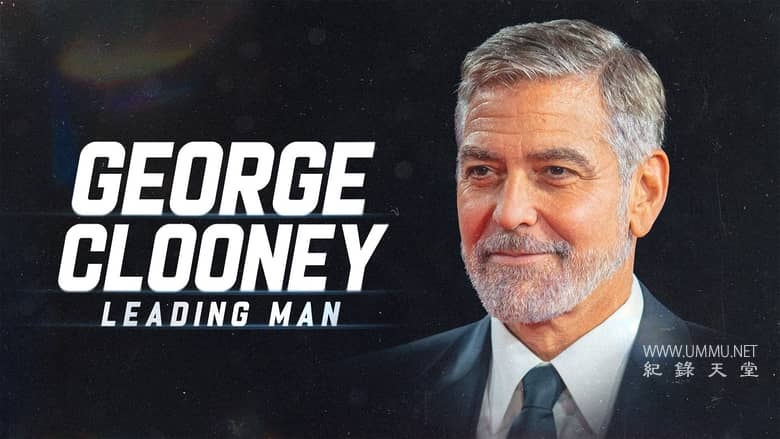 乔治·克鲁尼：男主角 George Clooney: Leading Man