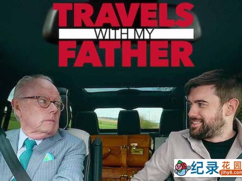 Netflix人文旅行纪录片《带着老爸去旅行 Jack Whitehall: Travels with My Father》第3季中字 1080P纪录片资源百度云盘下载