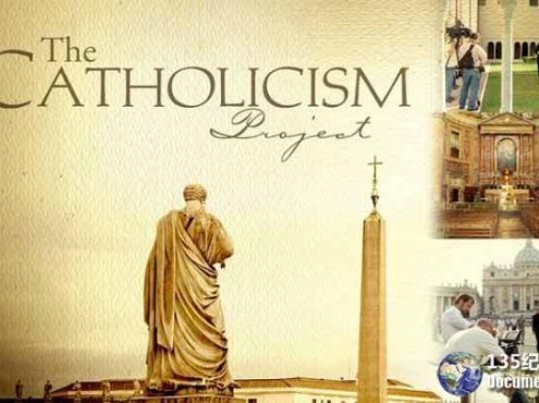 历史宗教纪录片《天主教 Catholicism》全10集 标清纪录片百度云