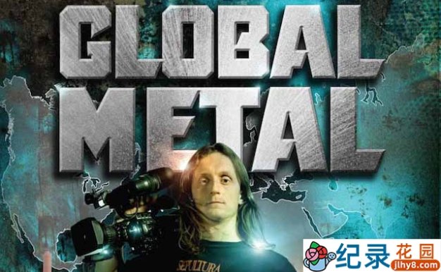 摇滚乐纪录片《环球重金属之旅 Global Metal》全1集 720P/1080i高清纪录片百度云下载