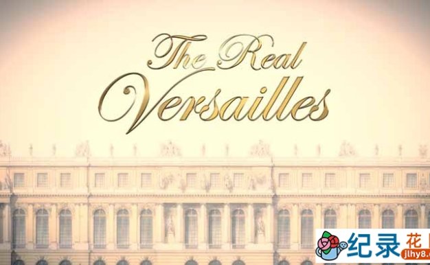 BBC历史艺术纪录片《真实的凡尔赛 The Real Versailles》全1集 720P/1080i高清纪录片