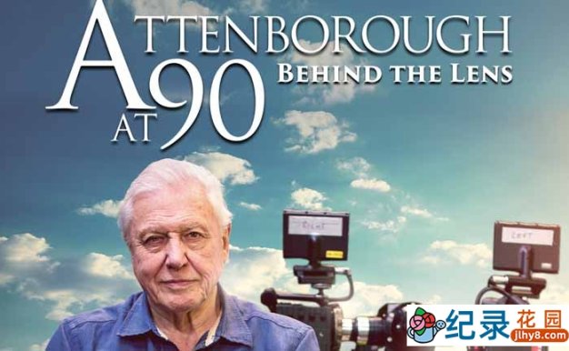 人物传记纪录片《90岁的爱登堡:镜头背后 Attenborough at 90: Behind the Lens 》全1集 720P/1080i高清纪录片百度云下载