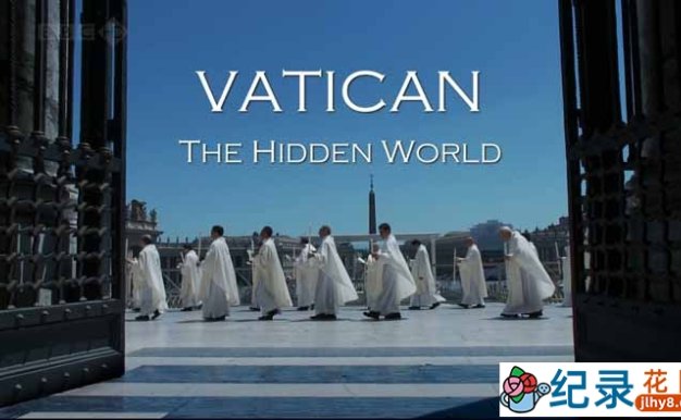 BBC宗教人文纪录片《梵蒂冈:隐秘的世界 Vatican The Hidden World》全1集 720P/1080i高清纪录片百度云下载