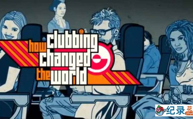 英国夜店文化纪录片《夜店如何改变世界 How Clubbing Changed the World》全1集中字 纪录片资源百度云盘下载 1080/MP4/1.18G