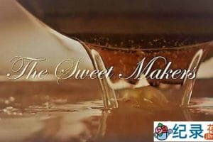 BBC美食人文纪录片《穿越时光的糖果师 The Sweet Makers》全4集 720P/1080i高清纪录片资源百度云盘下载