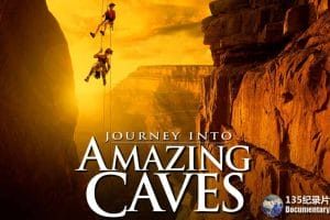 IMAX户外探险纪录片《别有洞天 Journey Into Amazing Caves》全1集 720P/1080i高清纪录片百度云下载