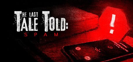 [PC]最后的讲述：骚扰电话/The Last Tale Told: Spam