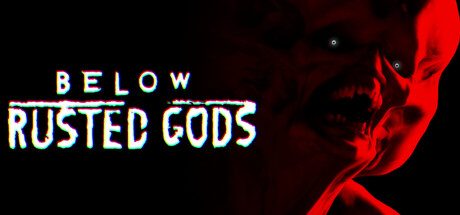 [PC]锈蚀神渊/Below, Rusted Gods