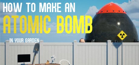 [PC]如何在自家花园制造原子弹/How to Make an Atomic Bomb in Your Garden