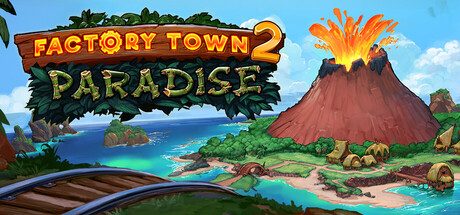 [PC]工业小镇2：天堂岛/Factory Town 2: Paradise