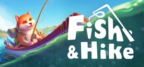 [PC]垂钓与徒步/Fish & Hike